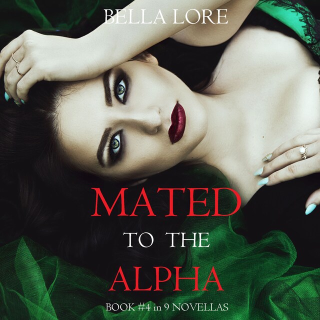 Couverture de livre pour Mated to the Alpha: Book #4 in 9 Novellas by Bella Lore