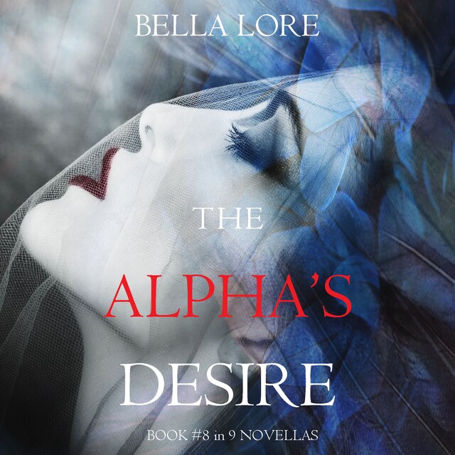 Bogomslag for The Alpha’s Desire: Book #8 in 9 Novellas by Bella Lore