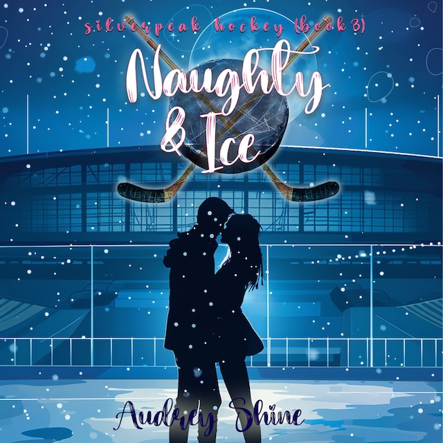 Buchcover für Naughty & Ice (A Silverpeak Sabres College Hockey Romance—Book 3)