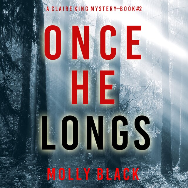 Portada de libro para Once He Longs (A Claire King FBI Suspense Thriller—Book Two)