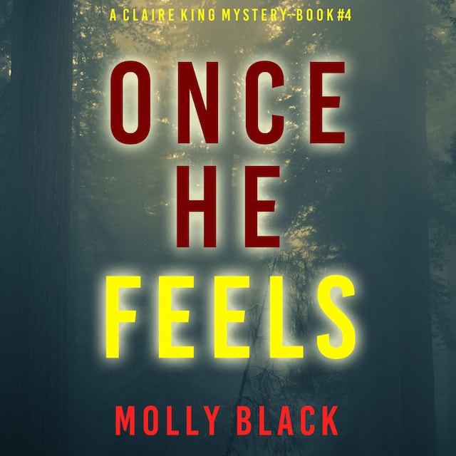 Book cover for Once He Feels (A Claire King FBI Suspense Thriller—Book Four)
