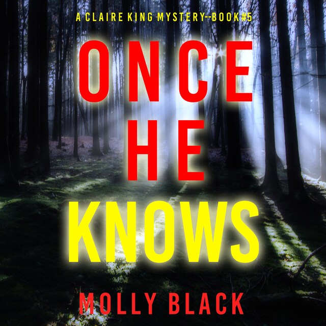 Bogomslag for Once He Knows (A Claire King FBI Suspense Thriller—Book Five)