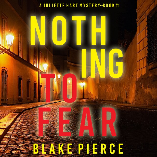 Okładka książki dla Nothing to Fear (A Juliette Hart FBI Suspense Thriller—Book One)