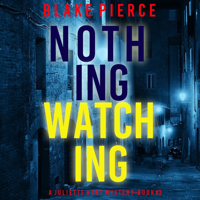 Buchcover für Nothing Watching (A Juliette Hart FBI Suspense Thriller—Book Three)