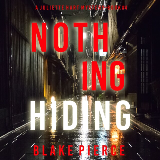 Couverture de livre pour Nothing Hiding (A Juliette Hart FBI Suspense Thriller—Book Four)