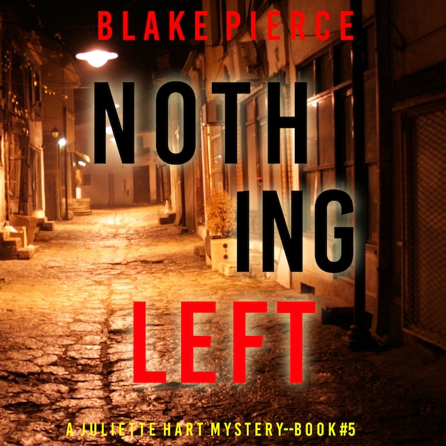 Book cover for Nothing Left (A Juliette Hart FBI Suspense Thriller—Book Five)