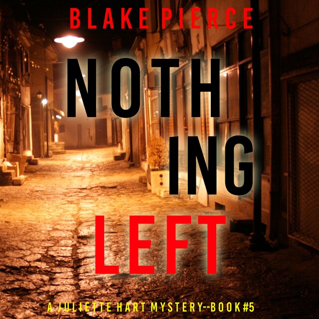 Portada de libro para Nothing Left (A Juliette Hart FBI Suspense Thriller—Book Five)