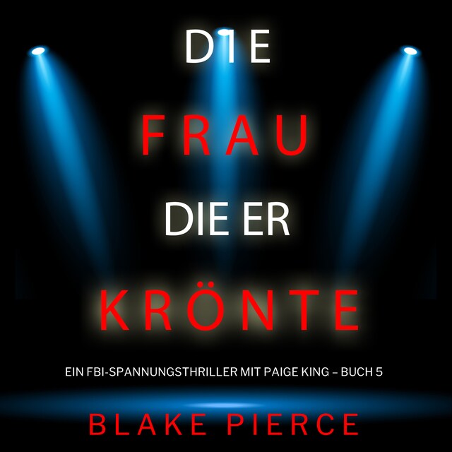 Book cover for Die frau die er krönte (Ein FBI-Spannungsthriller mit Paige King – Buch 5)