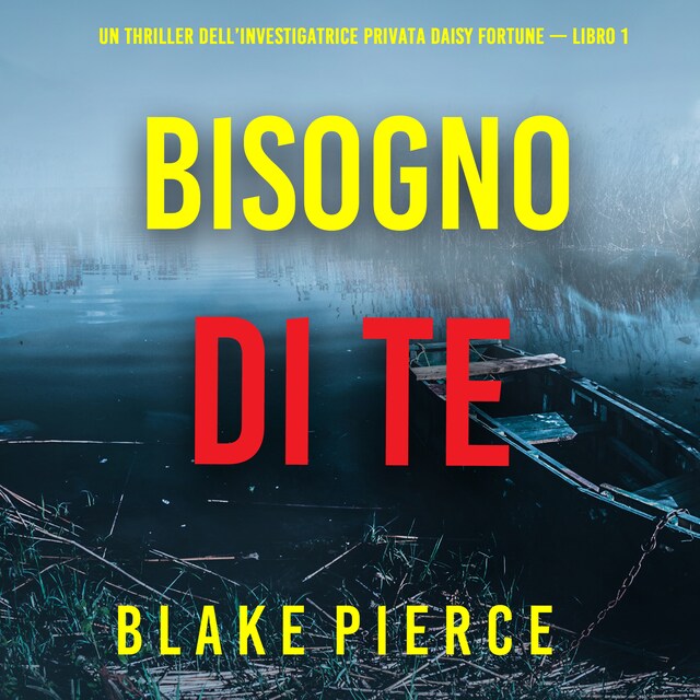 Book cover for Bisogno di Te (Un Thriller dell’Investigatrice Privata Daisy Fortune — Libro 1)