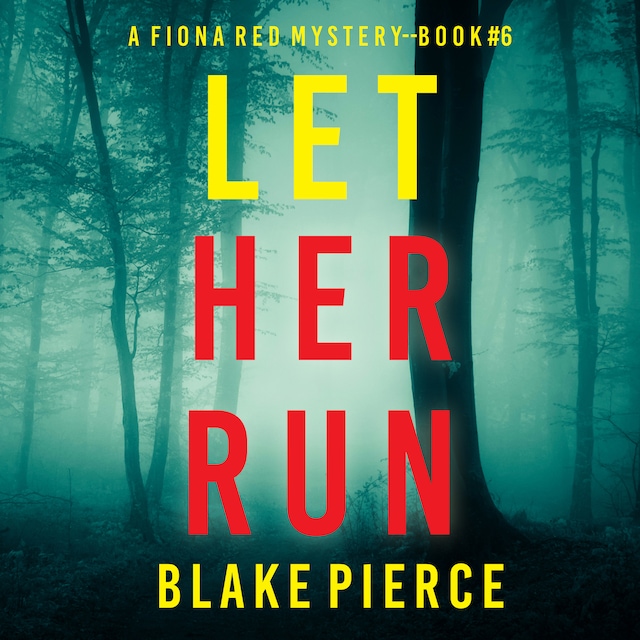 Kirjankansi teokselle Let Her Run (A Fiona Red FBI Suspense Thriller—Book 6)