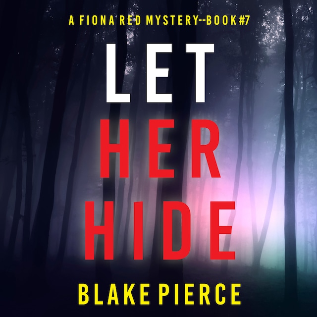 Book cover for Let Her Hide (A Fiona Red FBI Suspense Thriller—Book 7)