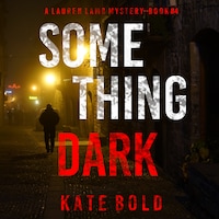 Something Dark (A Lauren Lamb FBI Thriller—Book Four)