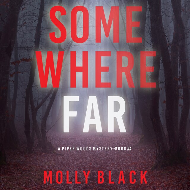 Kirjankansi teokselle Somewhere Far (A Piper Woods FBI Suspense Thriller—Book Four)