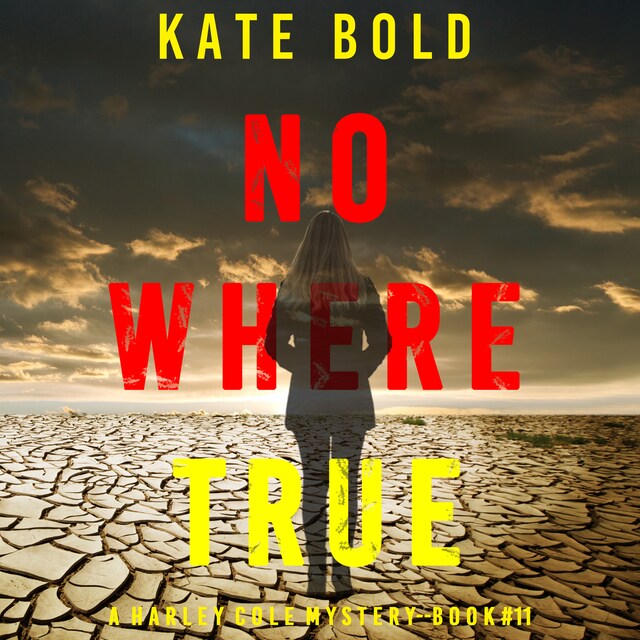 Book cover for Nowhere True (A Harley Cole FBI Suspense Thriller—Book 11)
