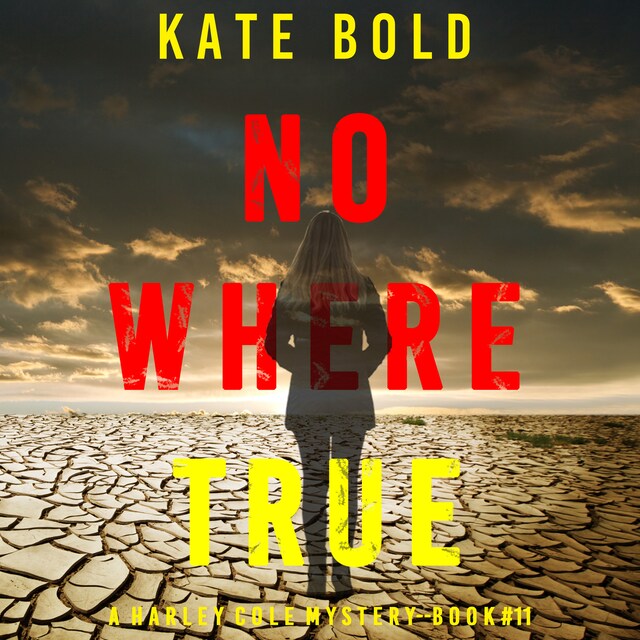 Bokomslag for Nowhere True (A Harley Cole FBI Suspense Thriller—Book 11)