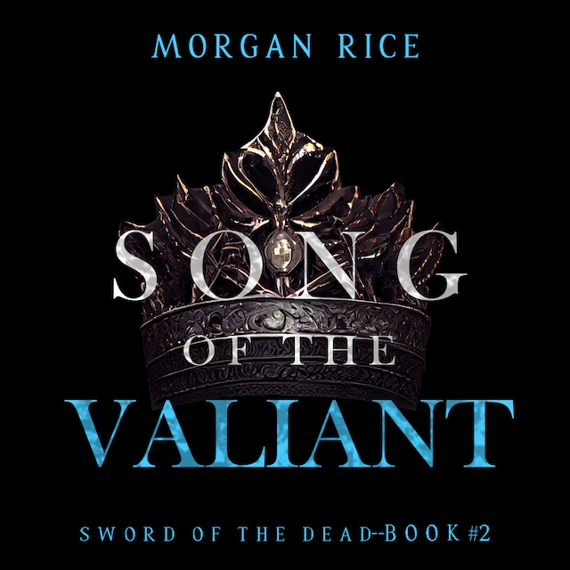 Song of the Valiant (Sword of the Dead—Book Two)
