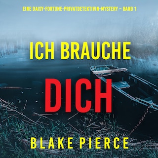 Ich brauche Dich (Eine Daisy-Fortune-Privatdetektivin-Mystery – Band 1) als Hörbuch