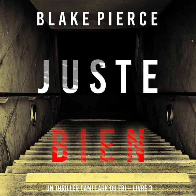 Book cover for Juste bien (Un thriller Cami Lark du FBI – Livre 3)