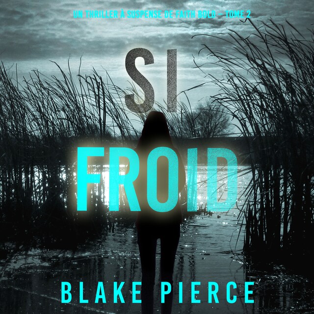 Copertina del libro per Si Froid (Un Thriller à Suspense de Faith Bold – Tome 2)