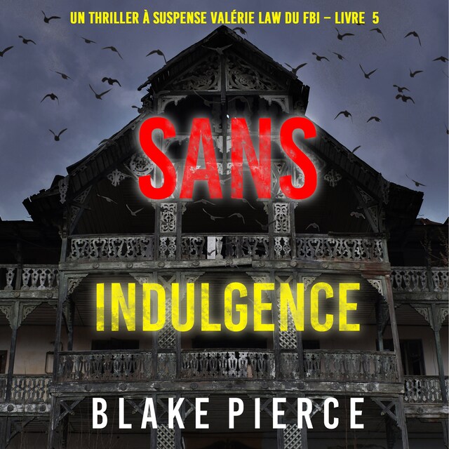 Portada de libro para Sans indulgence (Un Thriller à suspense Valérie Law du FBI – Livre 5)