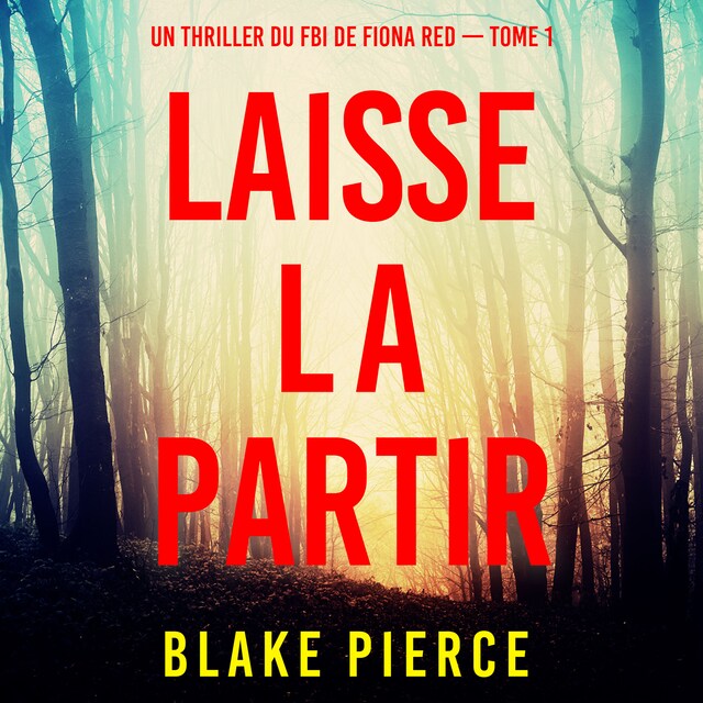 Book cover for Laisse la partir (Un thriller du FBI de Fiona Red — Tome 1)