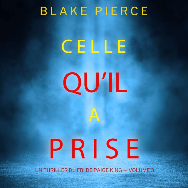 Couverture de livre pour Celle qu’il a prise (Un thriller du FBI de Paige King — Volume 3)