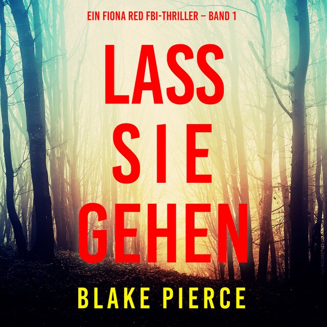 Buchcover für Lass sie gehen (Ein Fiona Red FBI-Thriller – Band 1)