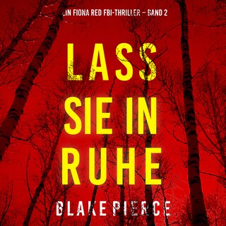 Lass sie in Ruhe (Ein Fiona Red FBI-Thriller – Band 2) als Hörbuch