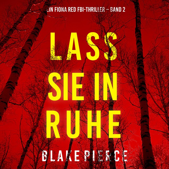 Book cover for Lass sie in Ruhe (Ein Fiona Red FBI-Thriller – Band 2)