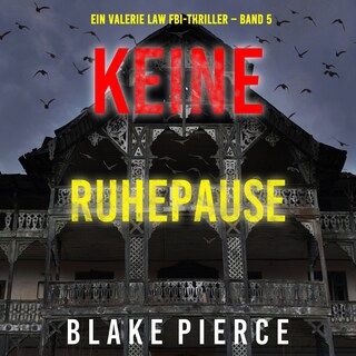 Keine Ruhepause (Ein Valerie Law FBI-Thriller – Band 5) als Hörbuch