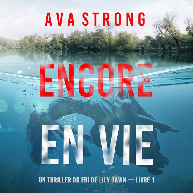 Boekomslag van Encore en vie (Un thriller du FBI de Lily Dawn — Livre 1)