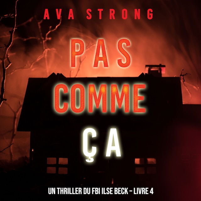 Okładka książki dla Pas comme ça (Un thriller du FBI Ilse Beck – Livre 4)