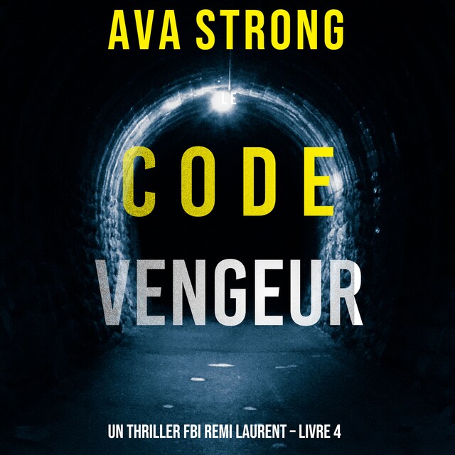 Okładka książki dla Le Code Vengeur (Un thriller FBI Remi Laurent – Livre 4)