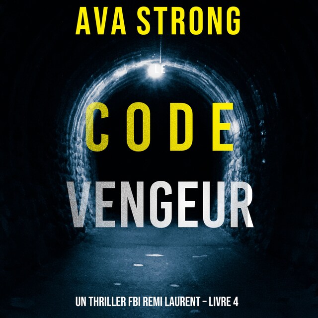 Portada de libro para Le Code Vengeur (Un thriller FBI Remi Laurent – Livre 4)