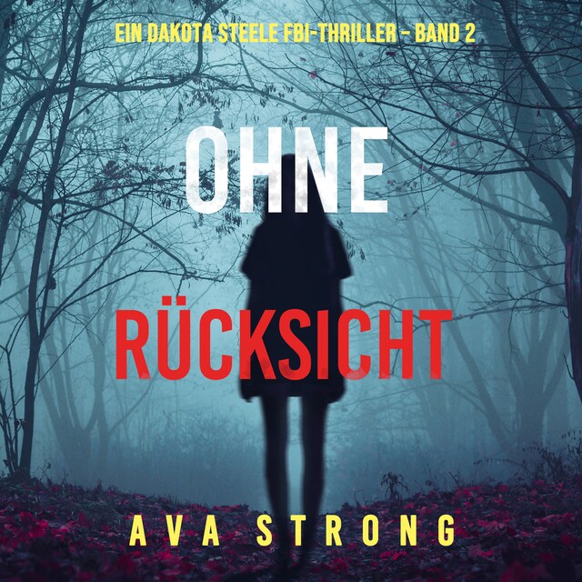 Boekomslag van Ohne Rücksicht (Ein Dakota Steele FBI-Thriller – Band 2)