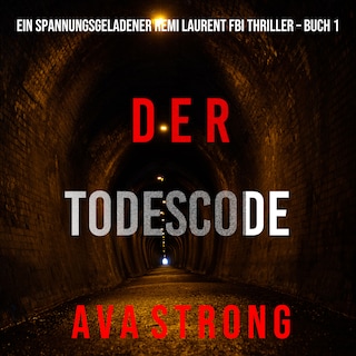 Der Todescode (Ein spannungsgeladener Remi Laurent FBI Thriller – Buch 1) als Hörbuch