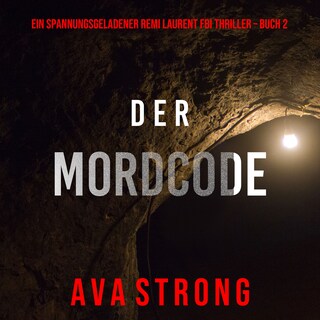 Der Mordcode (Ein spannungsgeladener Remi Laurent FBI Thriller – Buch 2) als Hörbuch