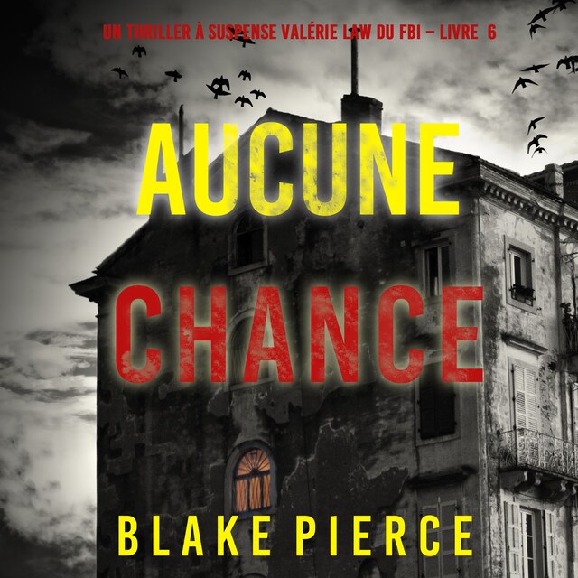 Boekomslag van Aucune chance (Un Thriller à suspense Valérie Law du FBI – Livre 6)