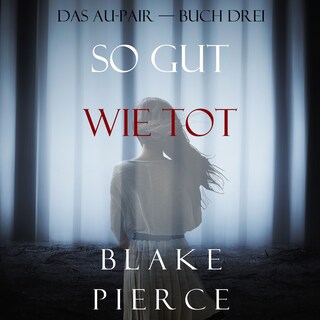 So Gut Wie Tot (Das Au-Pair—Buch Drei) als Hörbuch