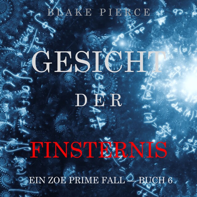 Okładka książki dla Gesicht der Finsternis (Ein Zoe Prime Fall – Buch 6)