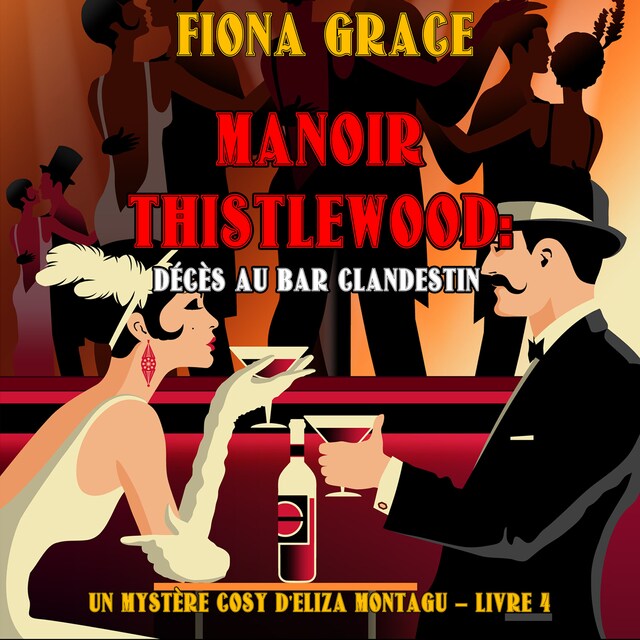 Okładka książki dla Manoir Thistlewood : Décès au bar clandestin (Un Mystère Cosy d'Eliza Montagu – Livre 4)