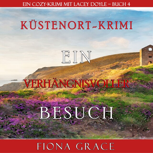 Okładka książki dla Ein verhängnisvoller Besuch (Ein Cozy-Krimi mit Lacey Doyle – Buch 4)