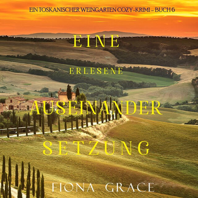Buchcover für Eine erlesene Auseinandersetzung (Ein Toskanischer Weingarten Cozy-Krimi – Buch 6)