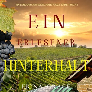 Ein erlesener Hinterhalt (Ein Toskanischer Weingarten Cozy-Krimi – Buch 7) als Hörbuch