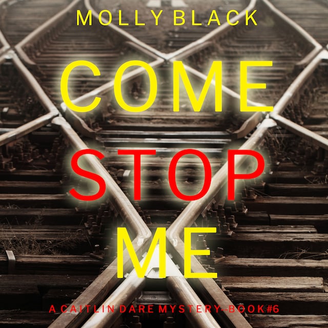 Boekomslag van Come Stop Me (A Caitlin Dare FBI Suspense Thriller—Book 6)