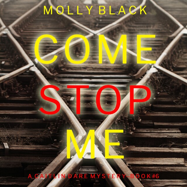 Portada de libro para Come Stop Me (A Caitlin Dare FBI Suspense Thriller—Book 6)