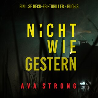 Nicht wie gestern (Ein Ilse-Beck-Thriller – Band 3) als Hörbuch
