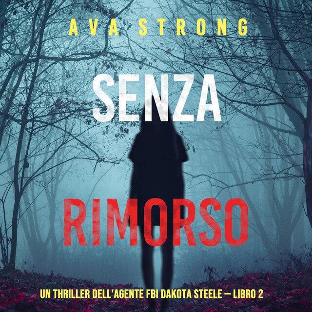 Buchcover für Senza rimorso (Un thriller dell'agente FBI Dakota Steele — Libro 2)