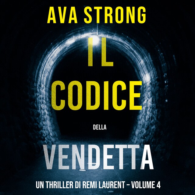 Okładka książki dla Il Codice della Vendetta (Un Thriller di Remi Laurent – Volume 4)