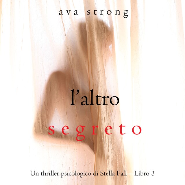Couverture de livre pour L’altro segreto (Un thriller psicologico di Stella Fall—Libro 3)